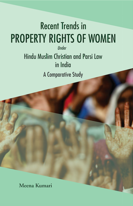 Recent Trends in Property Rights Of Women under Hindu, Muslim Christian and Parsi Law in India